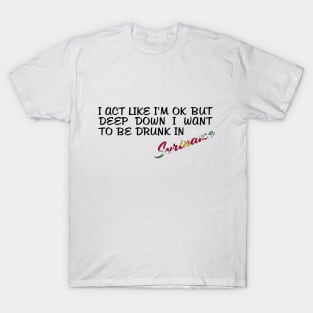 I WANT TO BE DRUNK IN SURINAME - FETERS AND LIMERS – CARIBBEAN EVENT DJ GEAR T-Shirt